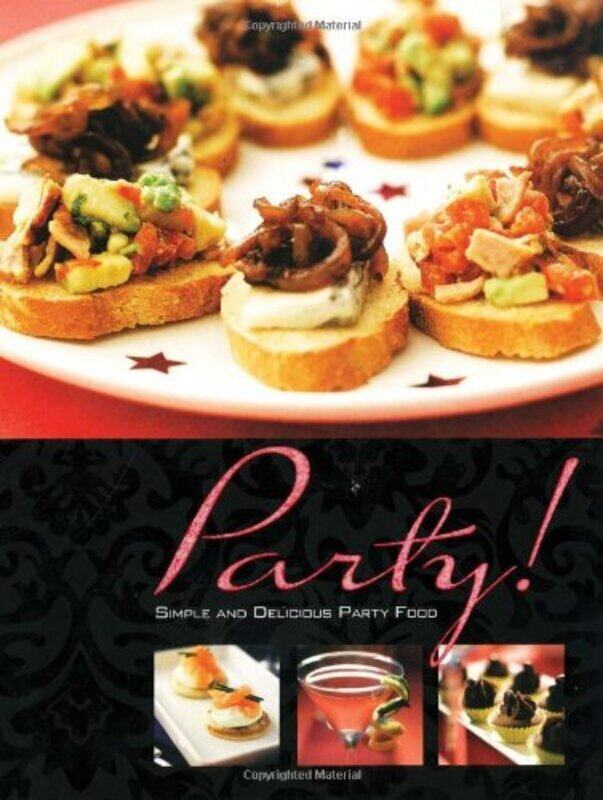 

Party!: Simple and Delicious Party Food, Hardcover, By: Mike Cooper