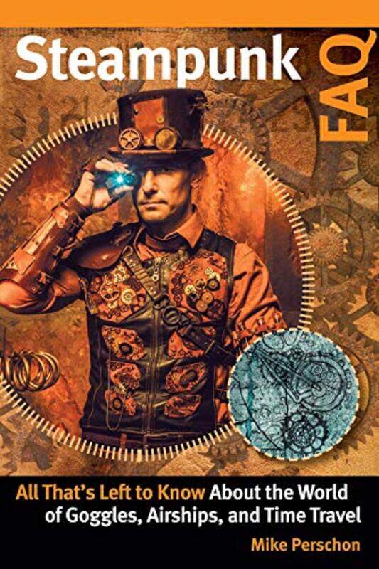 

Steampunk FAQ by Mike Perschon-Paperback