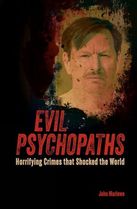 Evil Psychopaths by John Marlowe-Paperback