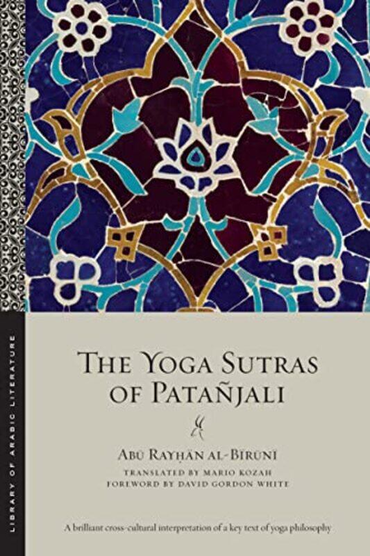 

The Yoga Sutras of Patanjali by Abu Rayhan al-BiruniMario Kozah-Paperback