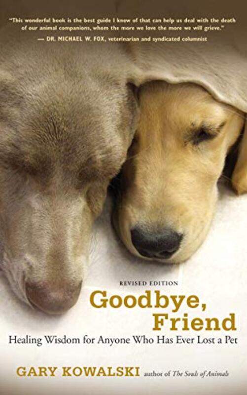 

Goodbye Friend Healing Wisdom For Anyone Who Has Ever Lost A Pet by Kowalski, Gary - Paperback