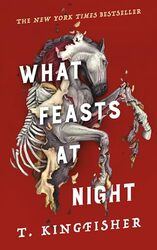 What Feasts at Night by T. Kingfisher -Hardcover