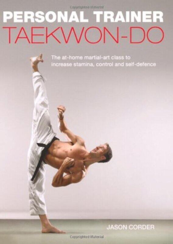 

Taekwon-Do: Personal Trainer (Personal Trainer (Carlton Books)), Paperback Book, By: Jason Corder