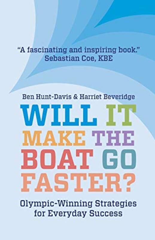 Will It Make The Boat Go Faster?: Olympic-winning Strategies for Everyday Success - Second Edition , Paperback by Beveridge, Harriet - Hunt-Davis, Ben