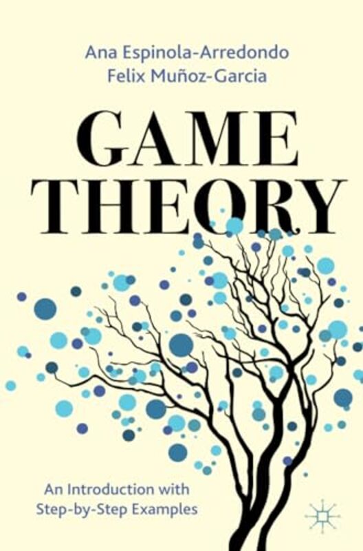 Game Theory by Ana Espinola-ArredondoFelix Munoz-Garcia-Paperback