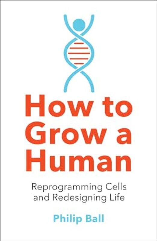 

How to Grow a Human by Philip Ball-Paperback