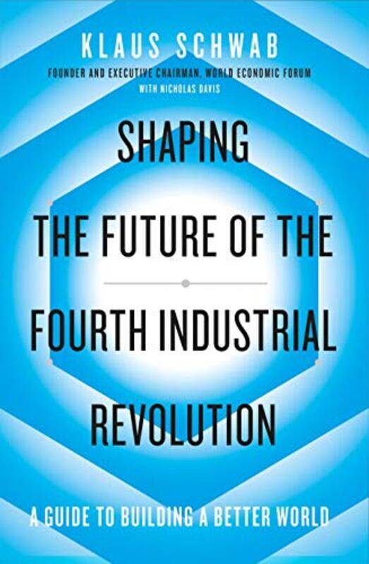 

Shaping the Future of the Fourth Industrial Revolution by Sonya Newland-Paperback