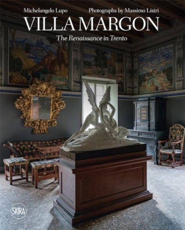 

Villa Margon The Renaissance In Trento By Michelangelo Lupo And Massimo Listri Hardcover