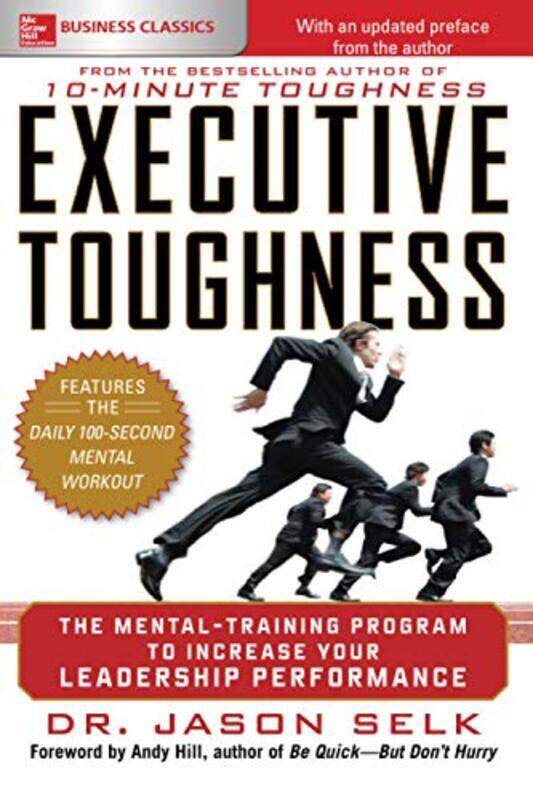 

Executive Toughness: The Mental-Training Program To Increase Your Leadership Performance By Jason Selk Paperback