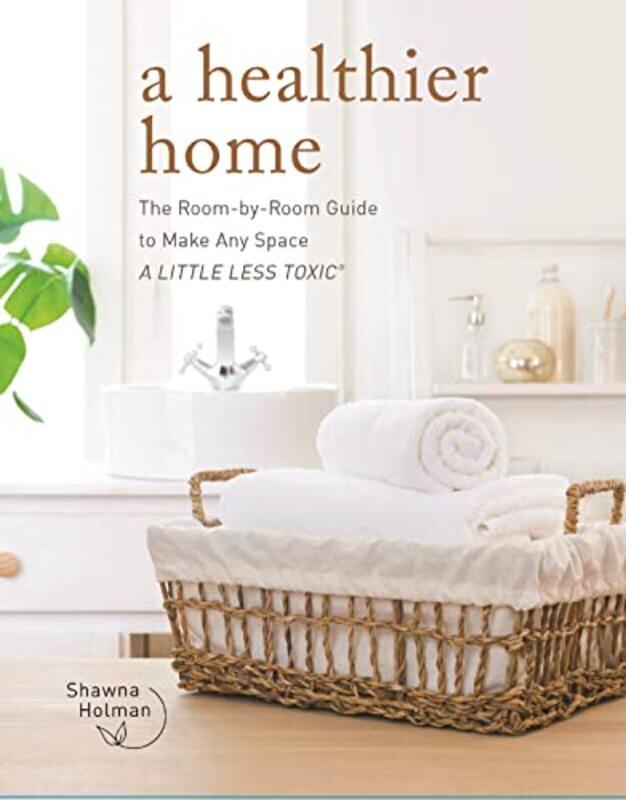 

A Healthier Home,Hardcover,by:Holman, Shawna