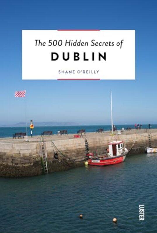 

The 500 Hidden Secrets of Dublin by Shane OReilly-Paperback