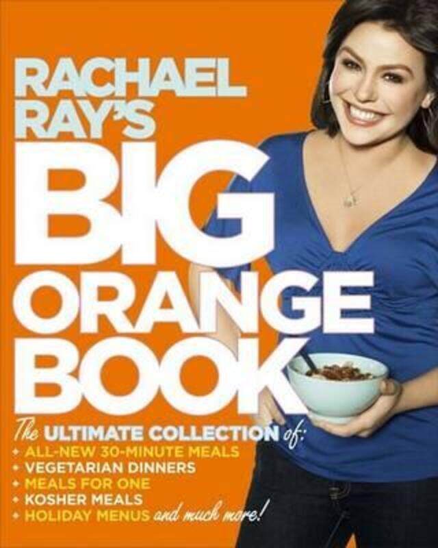 

Rachael Ray's Big Orange Book: Her Favorite All-New 30-Minute Meals, Veggie Meals, Holiday Menus, Di.paperback,By :Rachael Ray