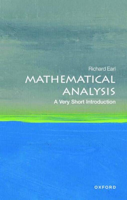 

Mathematical Analysis A Very Short Introduction by Richard Ben Delo Fellow in Mathematics, Ben Delo Fellow in Mathematics, Worcester College, Universi