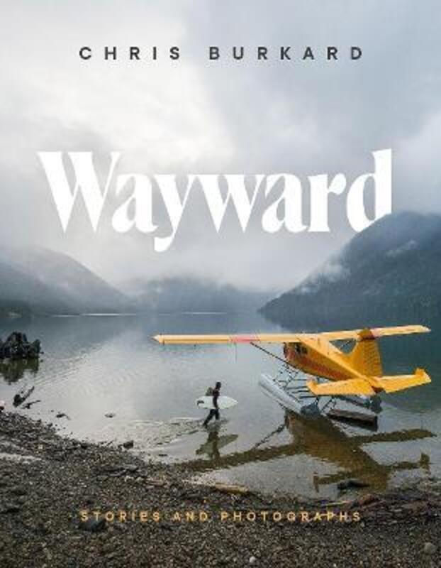 Wayward: Stories and Photographs.Hardcover,By :Burkard, Chris