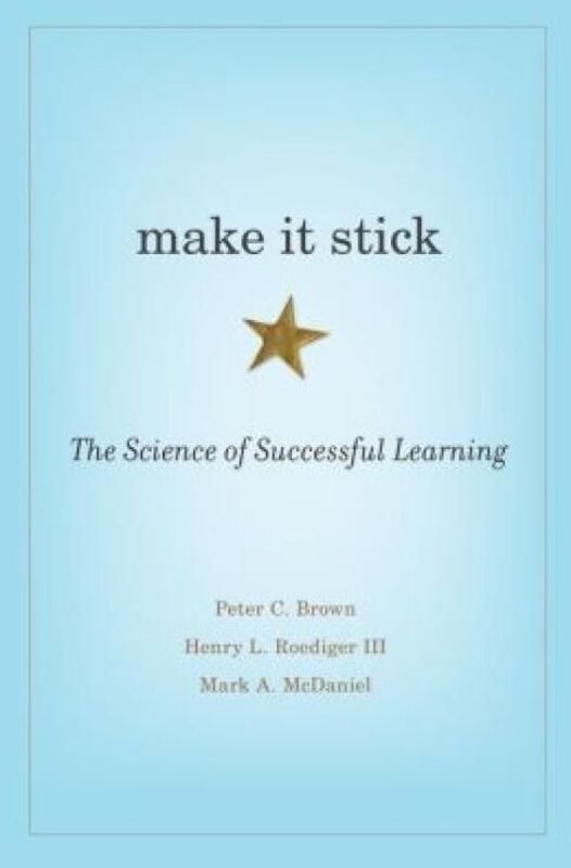 Make It Stick: The Science of Successful Learning, Hardcover Book, By: Peter C. Brown