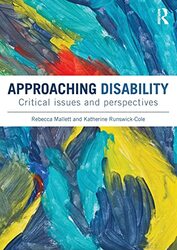 Approaching Disability by Rebecca Sheffield Hallam University, UK MallettKatherine Manchester Metropolitan University, UK Runswick-Cole-Paperback