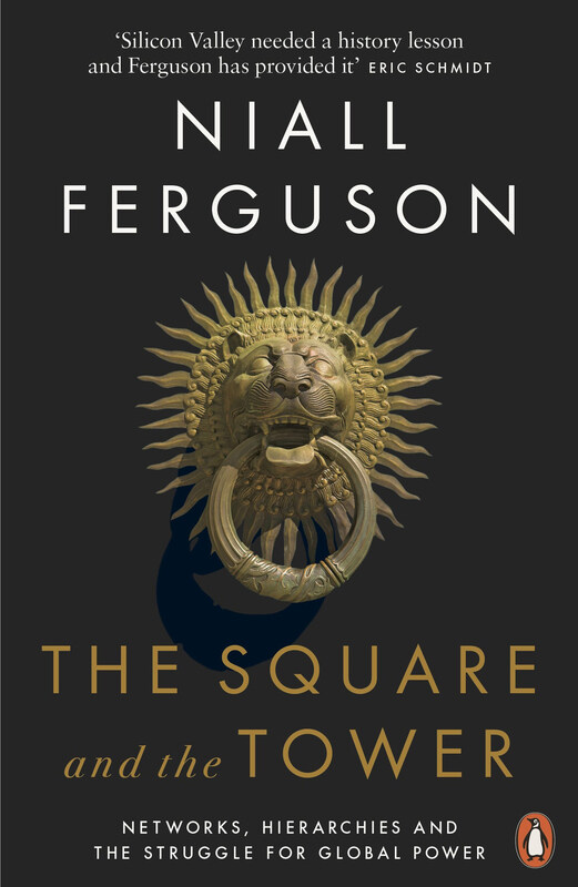 

The Square and the Tower: Networks, Hierarchies and the Struggle for Global Power, Paperback Book, By: Niall Ferguson