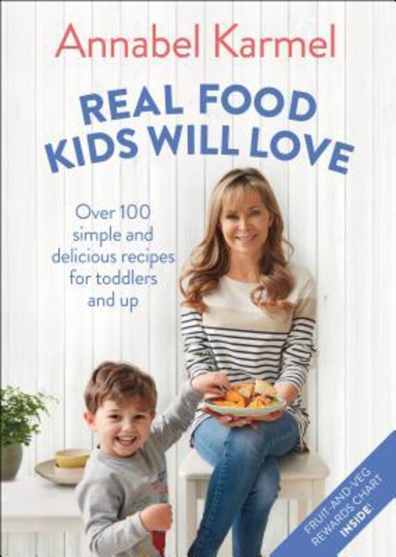 

Real Food Kids Will Love: Over 100 Simple and Delicious Recipes for Toddlers and Up, Hardcover Book, By: Annabel Karmel