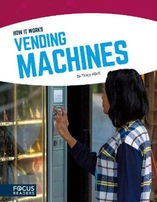 How It Works: Vending Machines, Paperback Book, By: Abell Abell Tracy