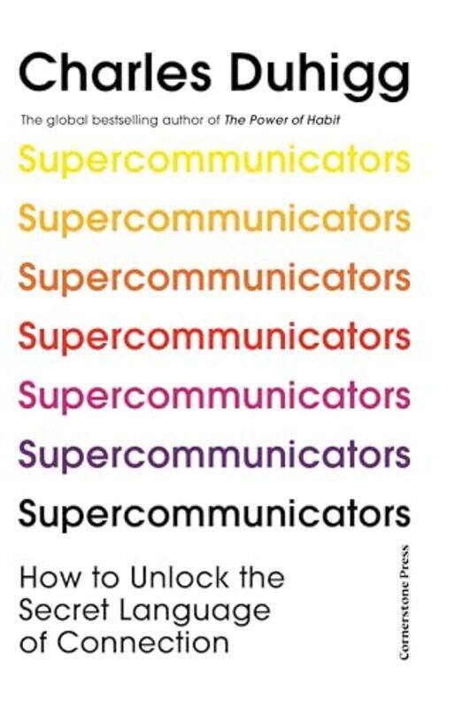 

Supercommunicators How To Unlock The Secret Language Of Connection by Charles Duhigg - Paperback