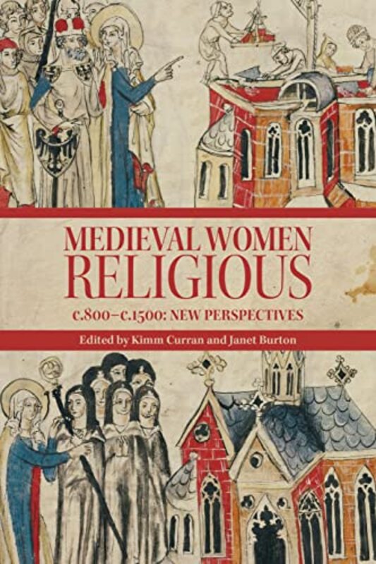 

Medieval Women Religious c 800c 1500 by Kimm CurranProfessor Janet Burton-Hardcover