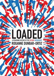Loaded: A Disarming History of the Second Amendment,Paperback by Dunbar-Ortiz, Roxanne