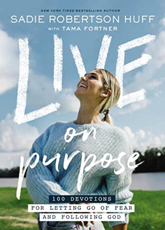 

Live On Purpose By Huff Sadie Robertson - Hardcover