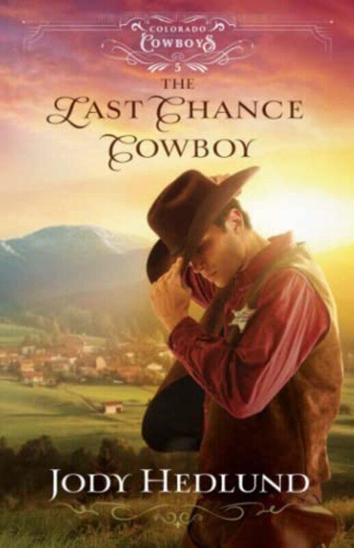 

The Last Chance Cowboy by Jody Hedlund-Paperback