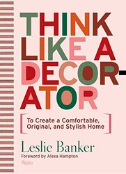 Think Like A Decorator , Hardcover by Leslie Banker