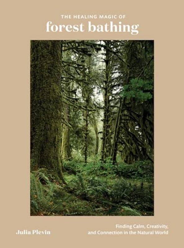 

The Healing Magic of Forest Bathing by Julia Plevin-Hardcover