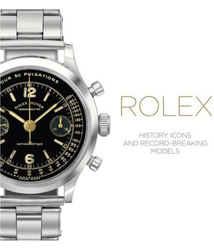 Rolex: History, Icons and Record-Breaking Models, Hardcover Book, By: Mara Cappelletti & Osvaldo Patrizzi