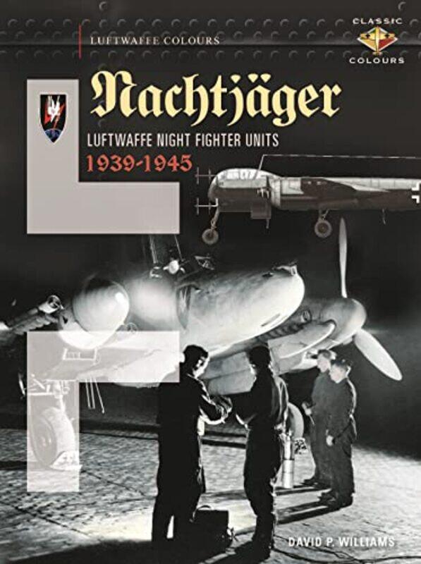 

Nachtjager Luftwaffe Night Fighter Units 193945 by David Williams-Hardcover