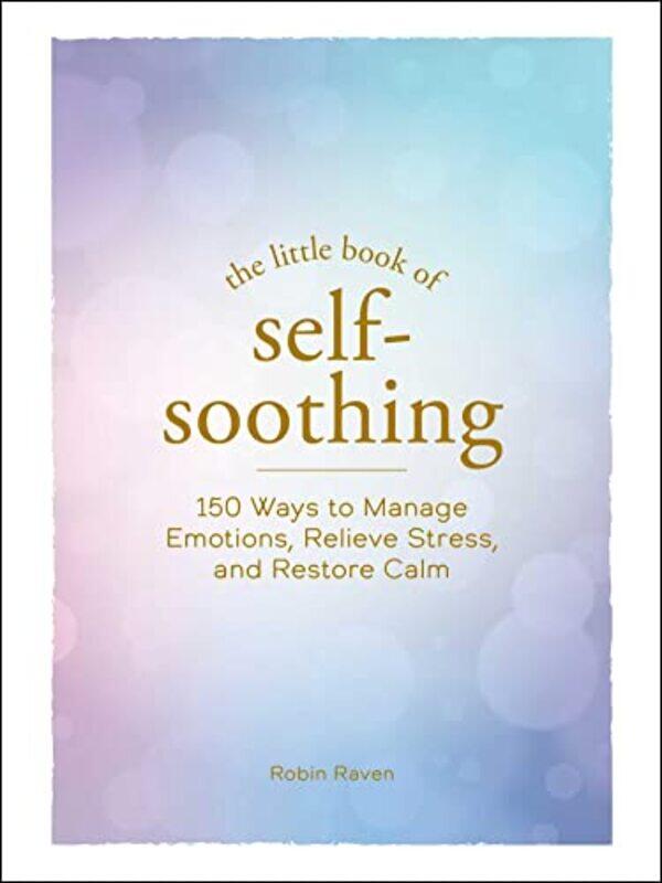 

The Little Book of SelfSoothing by Robin Raven-Hardcover