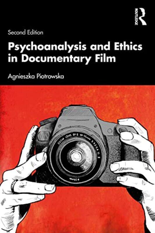 

Psychoanalysis and Ethics in Documentary Film by Agnieszka Manchester School of Art, UK Piotrowska-Paperback