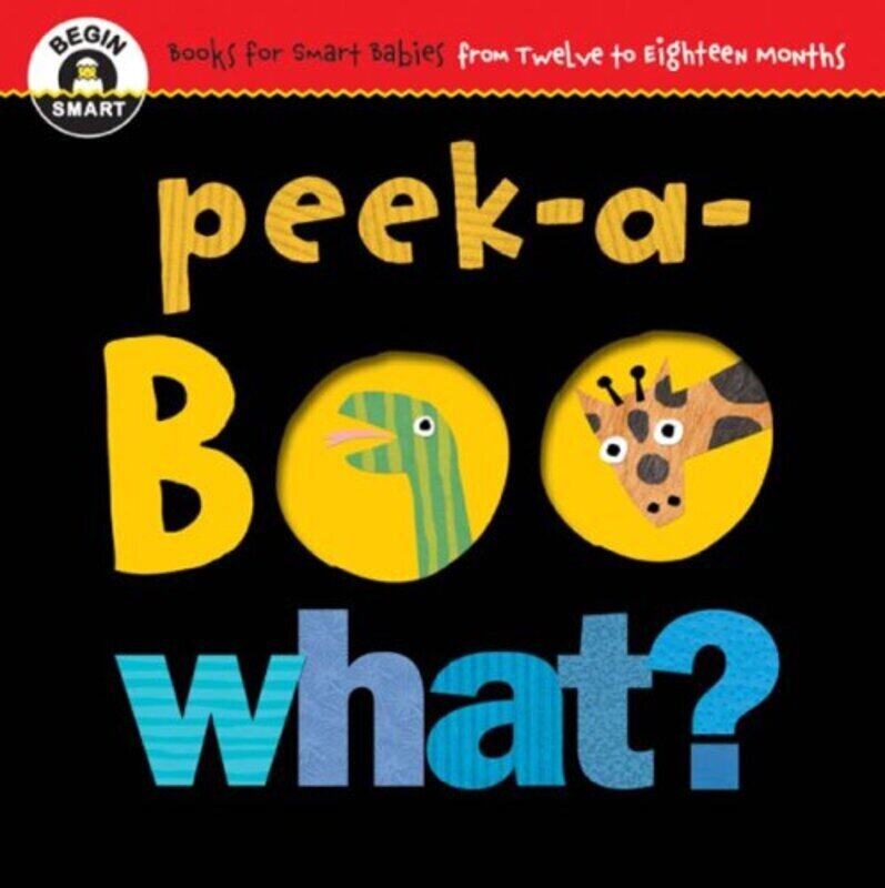 

Begin Smart: Peek-a-Boo What, Board Book, By: Begin Smart Books