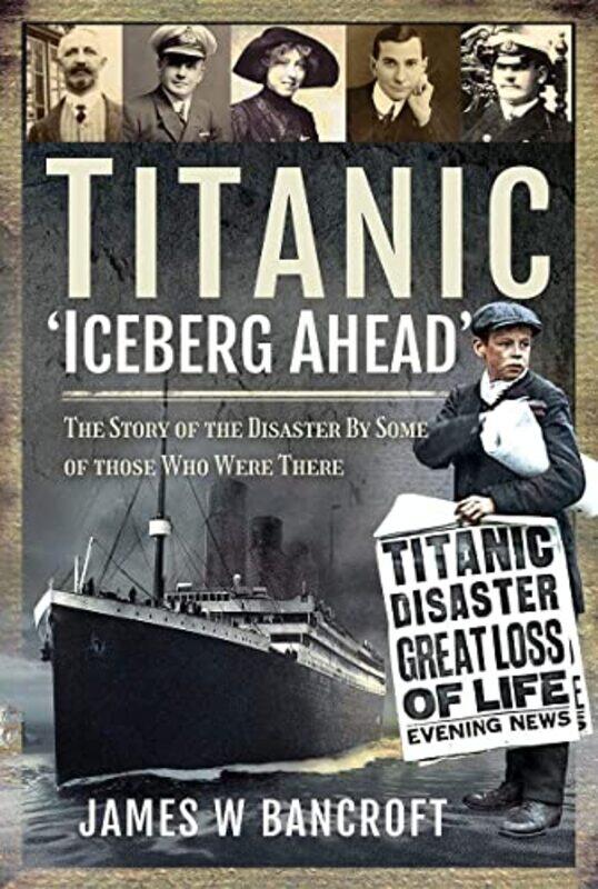 

Titanic Iceberg Ahead by James W Bancroft-Paperback