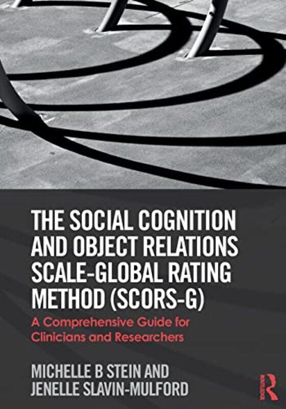 

The Social Cognition and Object Relations ScaleGlobal Rating Method SCORSG by Michelle Harvard Medical School, MA, USA SteinJenelle Georgia Regents Un