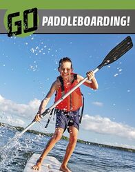 Go Paddleboarding by Heather E Schwartz-Paperback