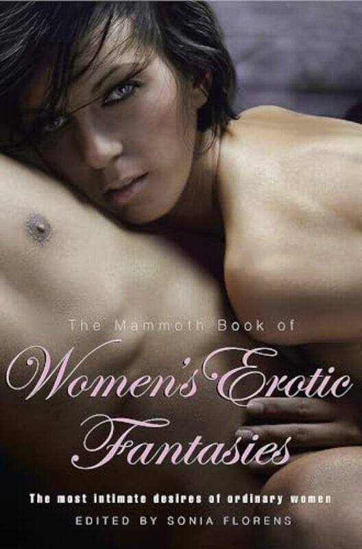 

The Mammoth Book Of Womens Erotic Fantasies by Sonia FlorensSonia Florens-Paperback