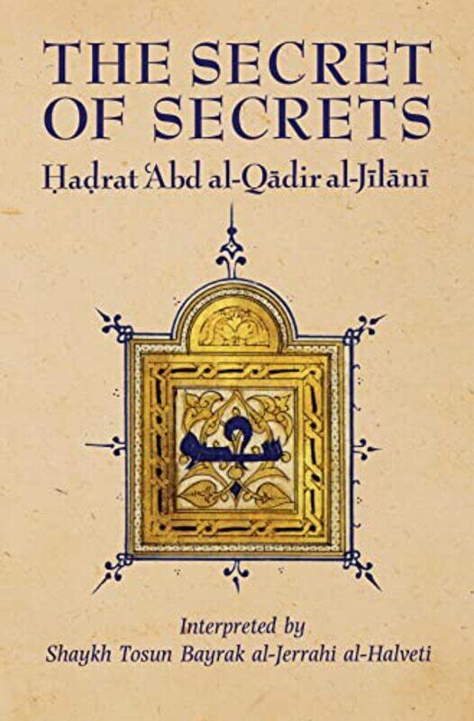 

The Secret Of Secrets By Al-Jilani, 'Abd Al-Qadir - Bayrak, Tosun - Paperback