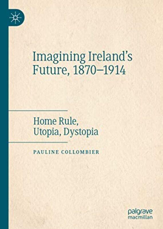 

Imagining Irelands Future 18701914 by Pauline Collombier-Hardcover