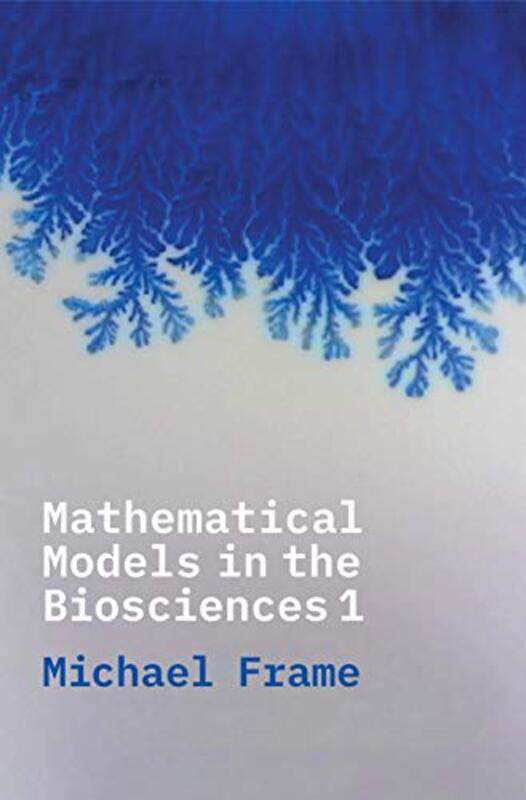 

Mathematical Models in the Biosciences I by Michael Frame-Paperback