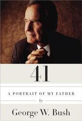 41: A Portrait of My Father, Hardcover Book, By: George W. Bush