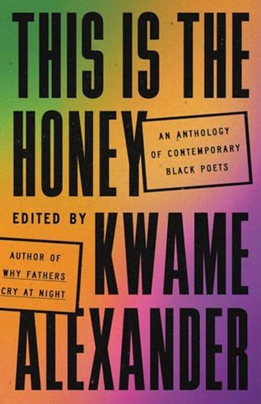 

This Is the Honey by Kwame Alexander -Hardcover