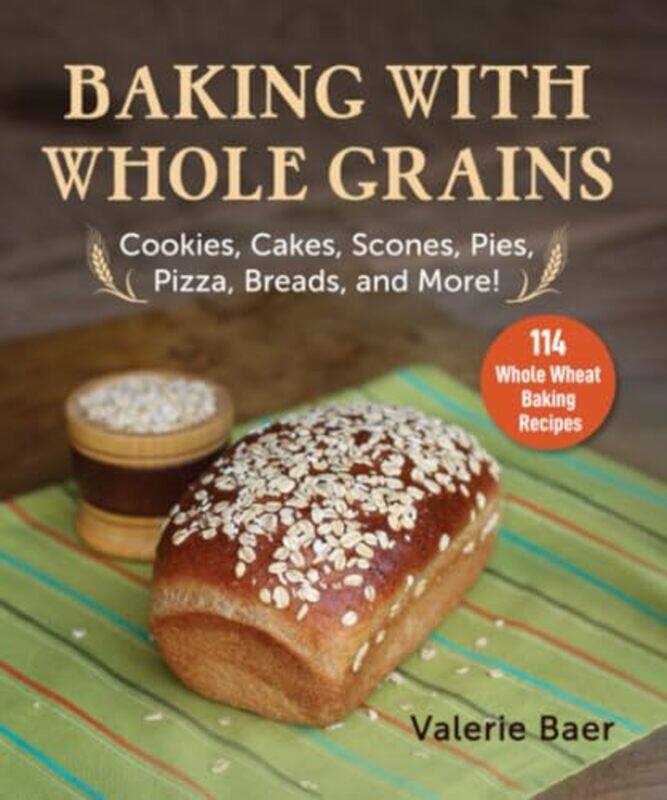 

Baking with Whole Grains by Abul KING FAHD UNIVERSTITY OF PETROLEUM AND MINERALS HassanMA Choudhury-Paperback