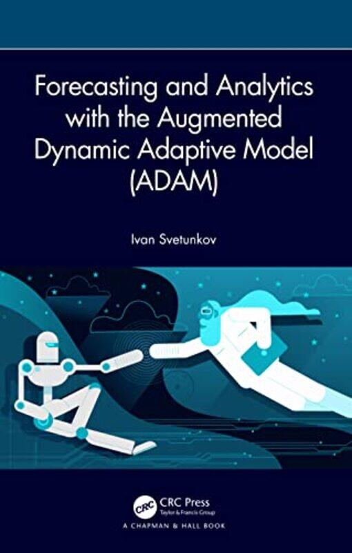 

Forecasting and Analytics with the Augmented Dynamic Adaptive Model ADAM by Patrick McMahonHarry Skinner-Hardcover