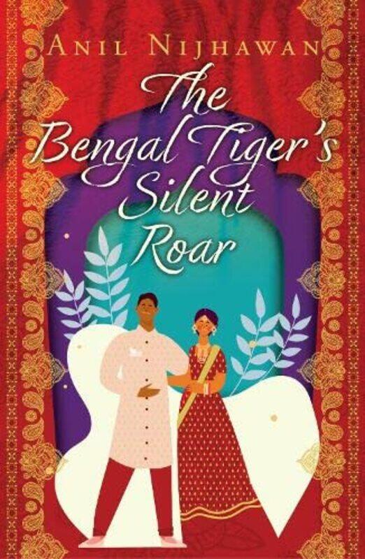 

The Bengal Tigers Silent Roar by Anil Nijhawan-Paperback