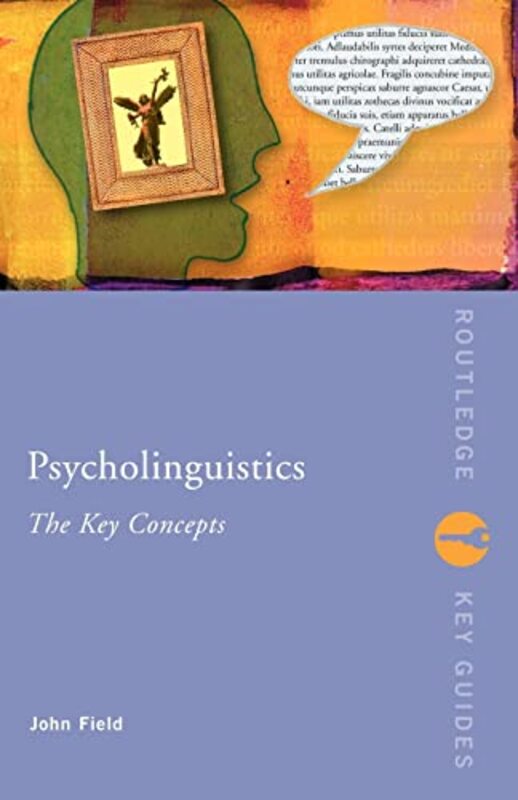 Psycholinguistics The Key Concepts by John (University of Reading, UK) Field-Paperback