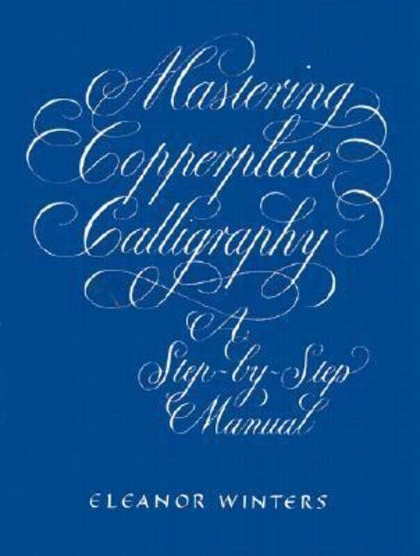 

Mastering Copperplate Calligraphy,Paperback, By:Winters, Eleanor