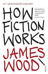 How Fiction Works by Wood, James..Paperback